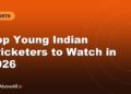 Top Young Indian Cricketers to Watch in 2026